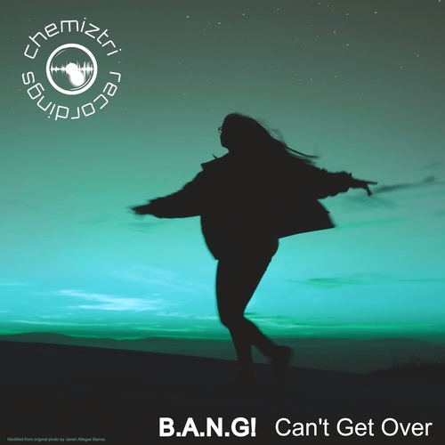 B.A.N.G! - Can't Get Over [CHM227]